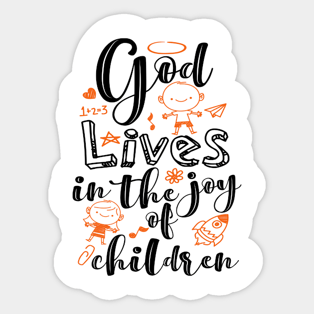 'God Lives In The Joy Of Children' Family Love Shirt Sticker by ourwackyhome